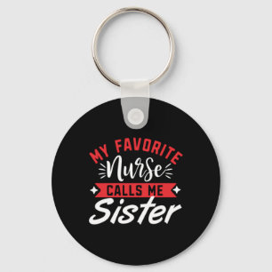 Nurse Gift   My Favorite Nurse Calls Me Sister Keychain