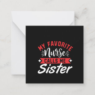Nurse Gift My Favorite Nurse Calls Me Sister Note Card