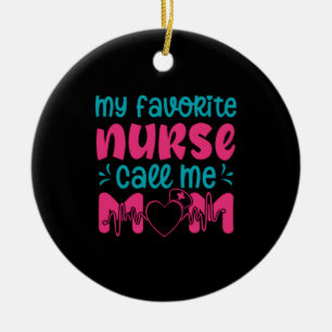 Nurse Gift My Favorite Nurse Care Me Mom Ceramic Ornament