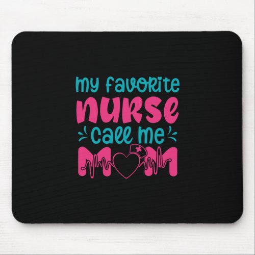 Nurse Gift  My Favorite Nurse Care Me Mom Mouse Pad
