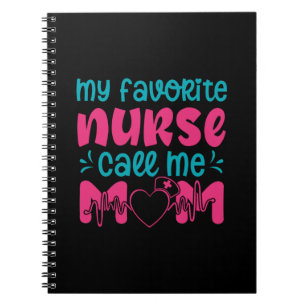 Nurse Gift My Favorite Nurse Care Me Mom Notebook