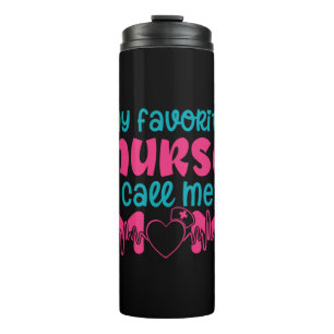 Nurse Gift   My Favorite Nurse Care Me Mom Thermal Tumbler