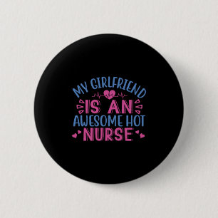 Nurse Gift   My Girlfriend Is An Awesome Hot Nurse Button