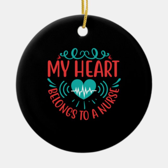 Nurse Gift | My Heart Belongs To A Nurse Ceramic Ornament (Front)