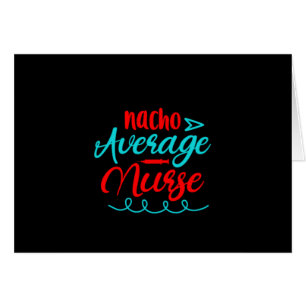 Nurse Gift Nacho Average Nurse Cards