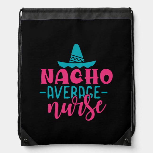Nurse Gift | Nacho Average Nurse Drawstring Bag (Front)