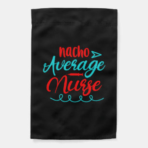 Nurse Gift   Nacho Average Nurse Garden Flag
