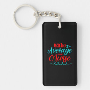 Nurse Gift Nacho Average Nurse Keychain