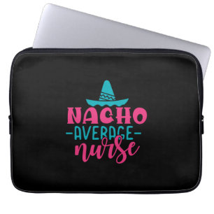 Nurse Gift   Nacho Average Nurse Laptop Sleeve