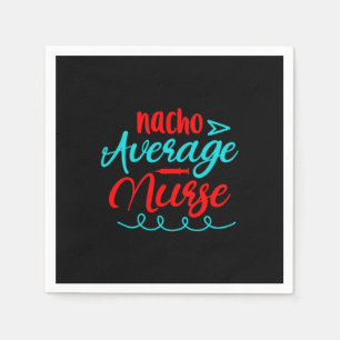 Nurse Gift Nacho Average Nurse Napkins