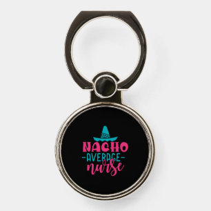 Nurse Gift Nacho Average Nurse Phone Ring Stand