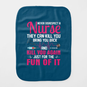 Nurse Gift Never Disrespect A Nurse Baby Burp Cloth
