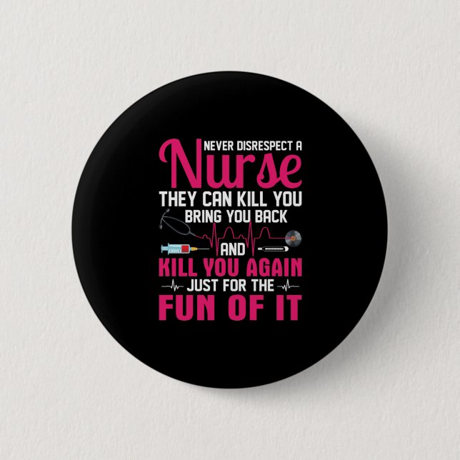 Nurse Gift | Never Disrespect A Nurse Button (Front)