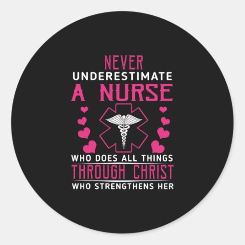 Nurse Gift  Never Underestimate A Nurse Christ Classic Round Sticker