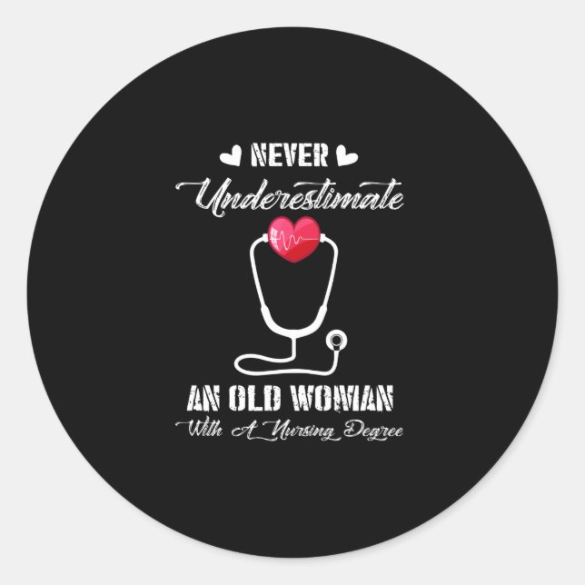 Nurse Gift | Never Underestimate Old Woman Nursing Classic Round Sticker (Front)