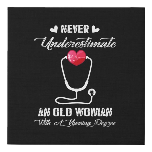 Nurse Gift | Never Underestimate Old Woman Nursing Faux Canvas Print (Front)