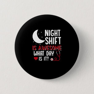 Nurse Gift   Night Shift Is Awesome Button