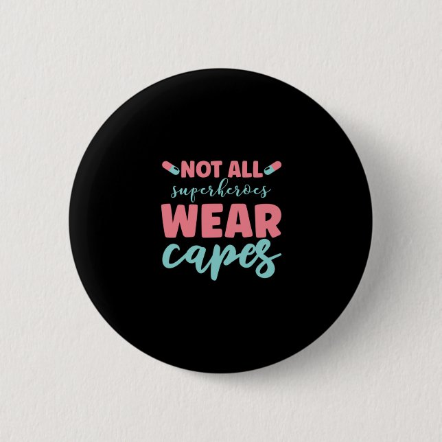 Nurse Gift | Not All Superheroes Wear Capes Button (Front)
