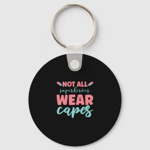 Nurse Gift Not All Superheroes Wear Capes Keychain