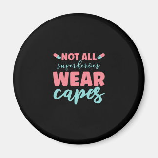Nurse Gift | Not All Superheroes Wear Capes Magnet