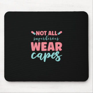 Nurse Gift | Not All Superheroes Wear Capes Mouse Pad