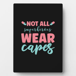 Nurse Gift Not All Superheroes Wear Capes Plaque