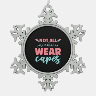 Nurse Gift Not All Superheroes Wear Capes Snowflake Pewter Christmas Ornament
