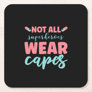 Nurse Gift Not All Superheroes Wear Capes Square Paper Coaster