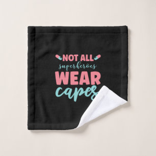 Nurse Gift Not All Superheroes Wear Capes Wash Cloth