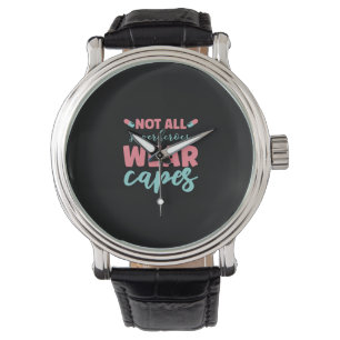 Nurse Gift Not All Superheroes Wear Capes Watch