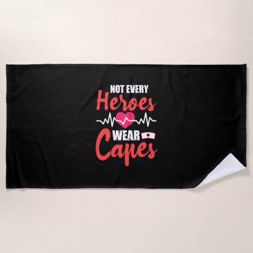 Nurse Gift  Not Every Heroes Wear Capes Beach Towel