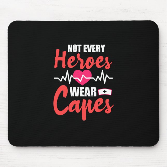 Nurse Gift | Not Every Heroes Wear Capes Mouse Pad (Front)