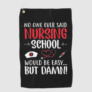 Nurse Gift Not One Ever Said Nursing School Golf Towel