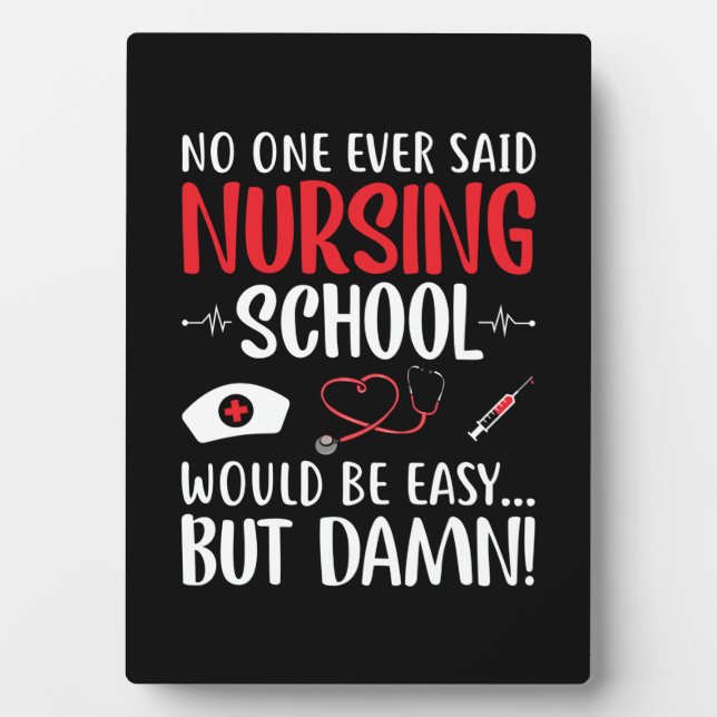Nurse Gift Not One Ever Said Nursing School Plaque (Front)