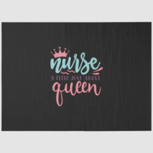 Nurse Gift Nurse A Title Just Above Queen Tissue Paper