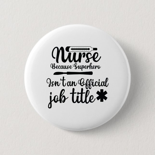Nurse Gift Nurse Because Superhero Button (Front)