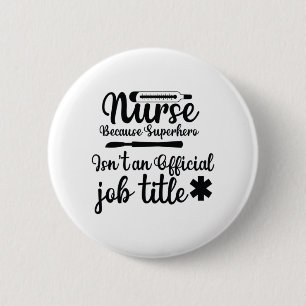 Nurse Gift Nurse Because Superhero Button