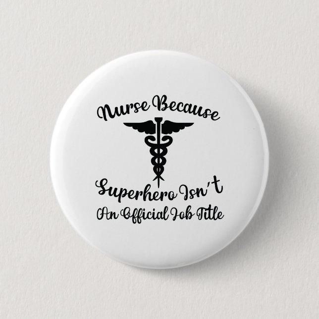 Nurse Gift Nurse Because Superhero Button (Front)