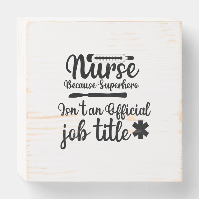 Nurse Gift Nurse Because Superhero Wooden Box Sign (Front Horizontal)