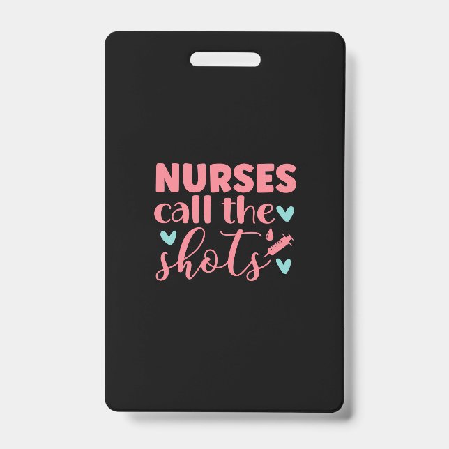 Nurse Gift | Nurse Call The Shots Badge (Front)