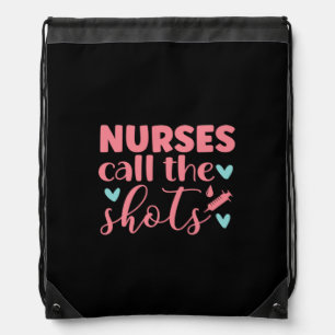 Nurse Gift   Nurse Call The Shots Drawstring Bag