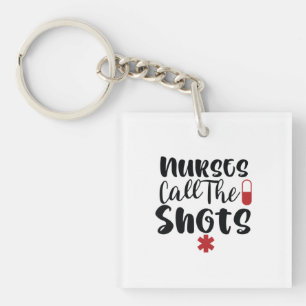 Nurse Gift Nurse Call The Shots Keychain