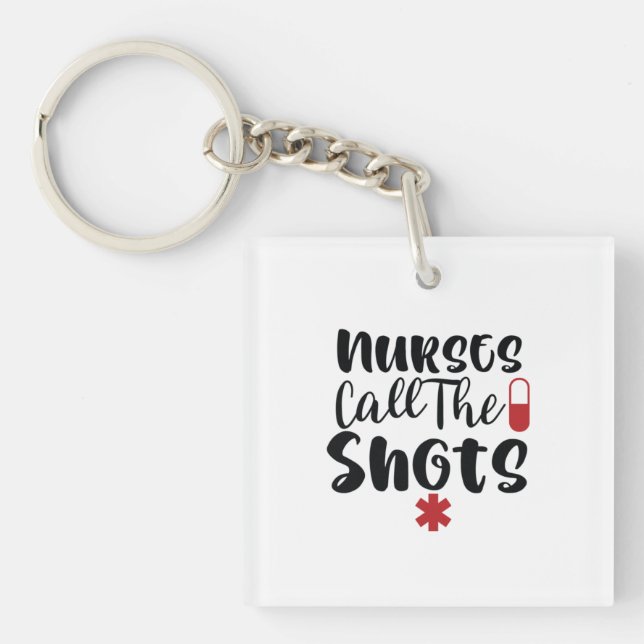 Nurse Gift Nurse Call The Shots Keychain (Front)
