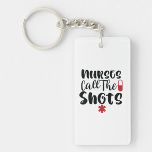 Nurse Gift Nurse Call The Shots Keychain