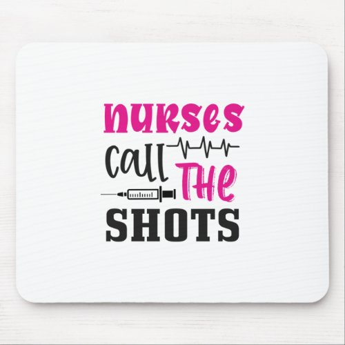 Nurse Gift  Nurse Call The Shots Mouse Pad