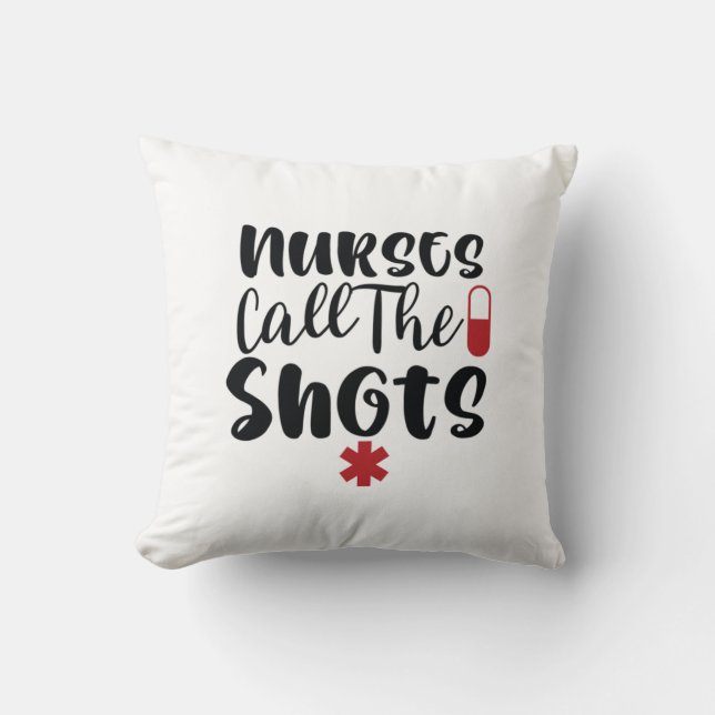 Nurse Gift Nurse Call The Shots Throw Pillow (Front)