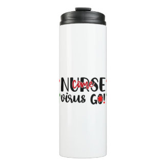 Nurse Gift Nurse Come Virus Go Thermal Tumbler