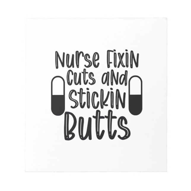 Nurse Gift Nurse Fixin Cuts And Stickin Butts Notepad (Front)