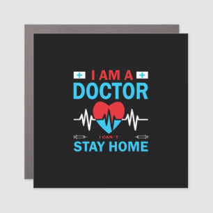 Nurse Gift   Nurse I Can Not Stay Home Car Magnet