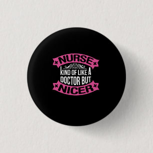 Nurse Gift Nurse Kind Of Like A Doctor Button